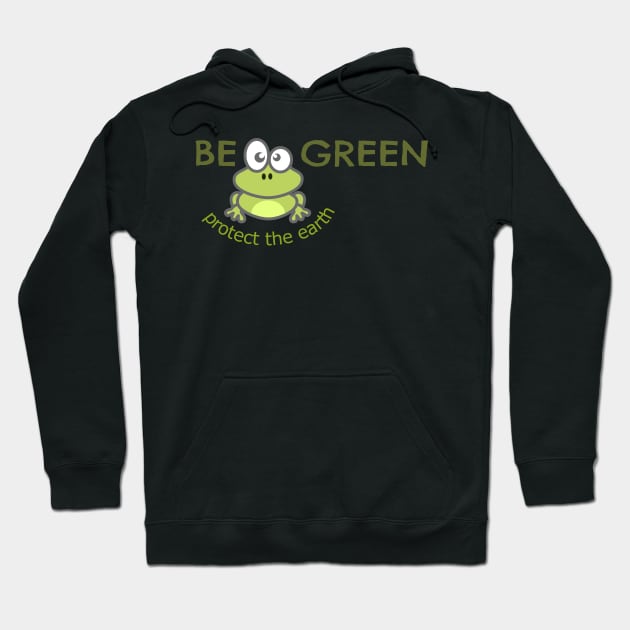 Be Green, Protect the Earth Hoodie by Fox1999